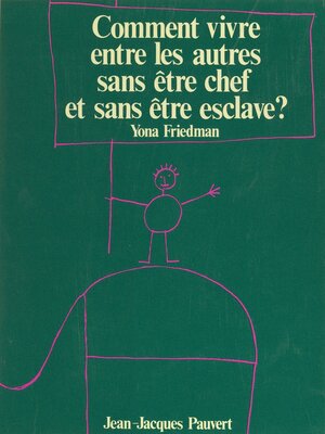 cover image of Comment vivre entre les autres sans être chef et sans être esclave ?